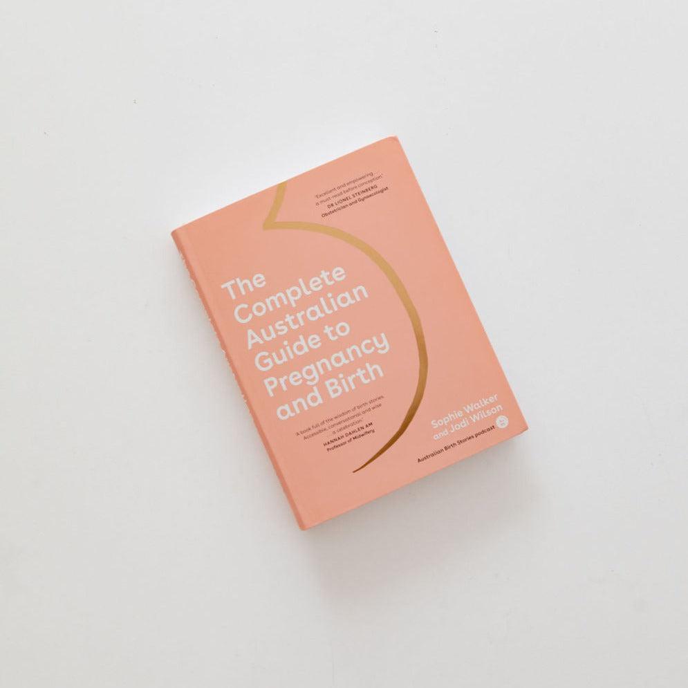The Complete Australian Guide to Pregnancy & Birth by Australian Birth Stories book on a white surface.